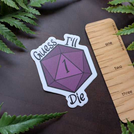 Guess I'll Die 2.75 Inch Waterproof Vinyl Sticker