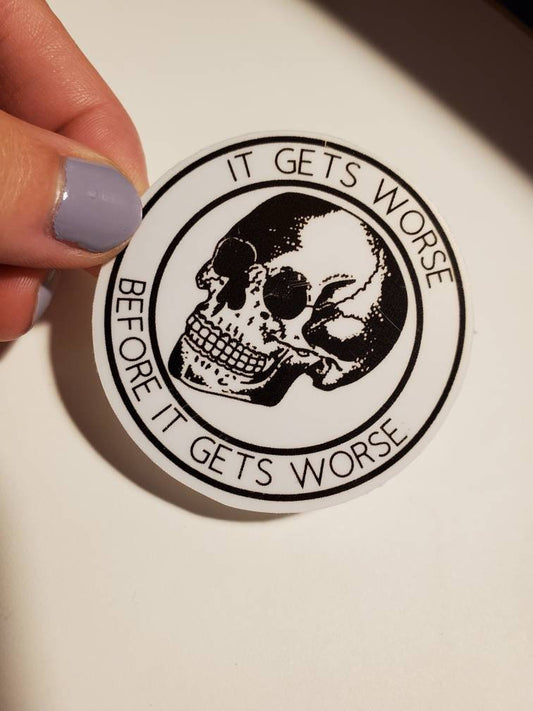 It Gets Worse Before It Gets Worse White Skull 2-Inch Vinyl Sticker | Laptop and Water Bottle Decal