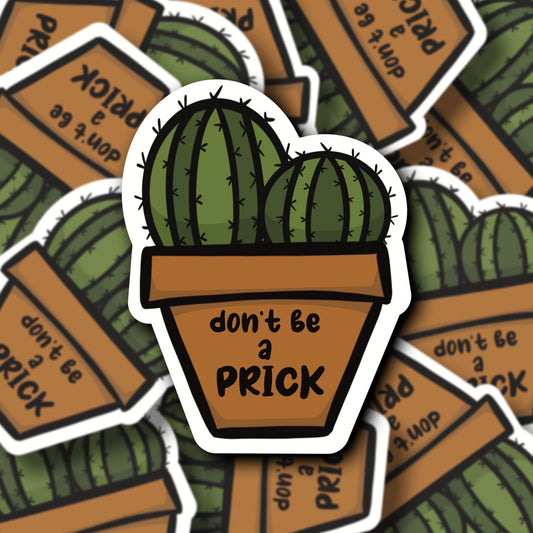 Don't Be A Prick Cactus Sticker | Water Bottle and Laptop Sticker