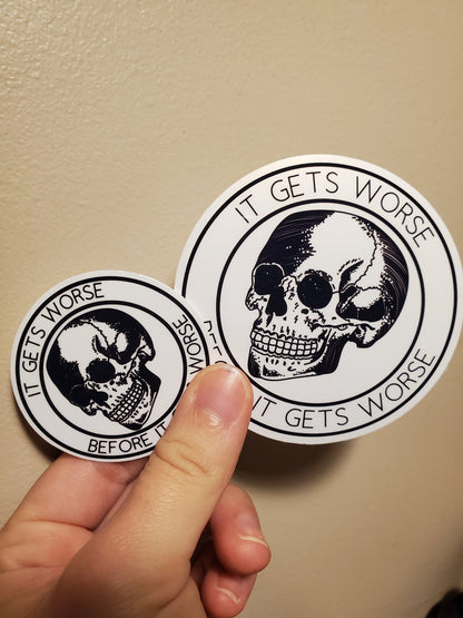 It Gets Worse Before It Gets Worse White Skull 2-Inch Vinyl Sticker | Laptop and Water Bottle Decal